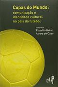 Ler Copas do Mundo. Comunicação e Identidade no País do Futebol, do autor Ronaldo Helal