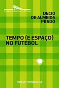 Ler Tempo (e espaço) no futebol, do autor Decio de Almeida Prado