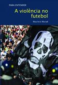 Ler Para Entender a Violência no Futebol, do autor Mauricio Ferreira
