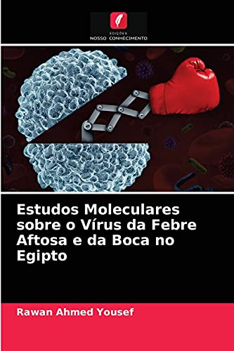 Ler Estudos Moleculares sobre o Vírus da Febre Aftosa e da Boca no Egipto, do autor Rawan Ahmed Yousef
