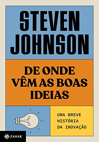Ler De onde vêm as boas ideias (Nova edição): Uma breve história da inovação, do autor Steven Johnson
