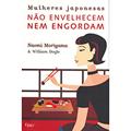 Ler Mulheres japonesas não envelhecem nem..., do autor Naomi Moriyama; William Doyle Ler Mulheres japonesas não envelhecem nem..., do autor Naomi Moriyama; William Doyle