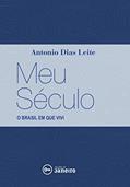 Ler Meu século: O Brasil em que vivi, do autor Antonio Dias Leite