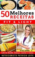 Ler 50 Melhores Receitas Fit e Light: Baratas, Fáceis e Rápidas - Café da Manhã, Almoço, Lanche e Jantar, do autor Patricia Leite