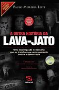 Ler A outra história da Lava-Jato: Uma investigação necessária que se transformou numa operação contra a democracia (História Agora), do autor Paulo Moreira Leite