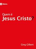Ler Quem é Jesus Cristo?, do autor Greg Gilbert Ler Quem é Jesus Cristo?, do autor Greg Gilbert