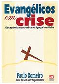 Ler Evangélicos em Crise: Decadência doutrinária na igreja brasileira, do autor Paulo Romeiro