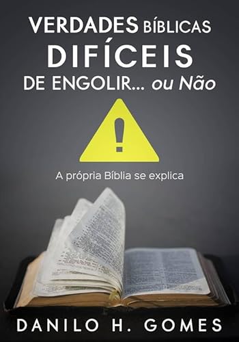 Ler Verdades Bíblicas Difíceis de Engolir. Ou Não, do autor Danilo H. Gomes Ler Verdades Bíblicas Difíceis de Engolir. Ou Não, do autor Danilo H. Gomes