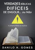 Ler Verdades Bíblicas Difíceis de Engolir. Ou Não, do autor Danilo H. Gomes Ler Verdades Bíblicas Difíceis de Engolir. Ou Não, do autor Danilo H. Gomes