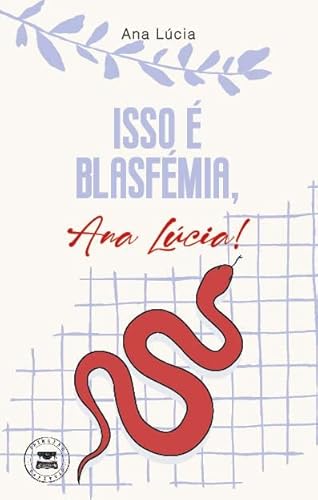 Ler Isso é blasfémia, Ana Lúcia!, do autor Ana Lúcia Gois