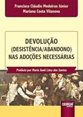 Ler Devolução (Desistência/Abandono) nas Adoções Necessárias, do autor Francisco Cláudio Medeiros Júnior e Mariana Costa Vilanova