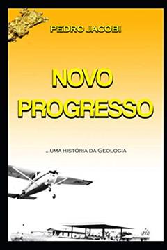 NOVO PROGRESSO: Uma história da Geologia (Portuguese Edition), do autor Pedro Jacobi