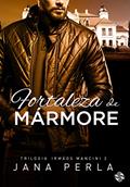 Ler Fortaleza de Mármore: Trilogia Irmãos Mancini - 2, do autor Jana Perla Ler Fortaleza de Mármore: Trilogia Irmãos Mancini - 2, do autor Jana Perla