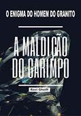 Ler O Enigma do Homem do Granito: A Maldição do Garimpo, do autor Ravi Ghelff