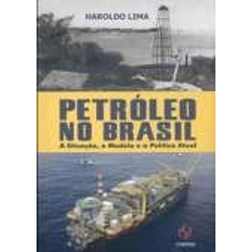 Petróleo no Brasil. A Situação, o Modelo e a Política Atual, do autor Haroldo Lima