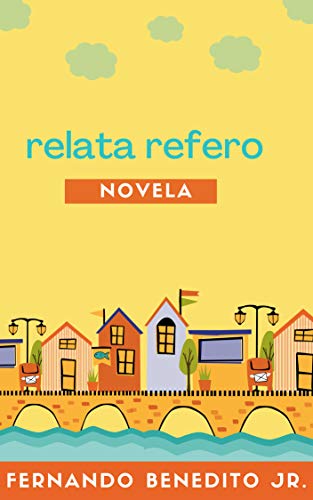 Ler Relata Refero: Novela, do autor Fernando Benedito Jr. Ler Relata Refero: Novela, do autor Fernando Benedito Jr.