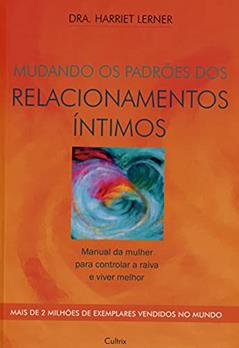 Mudando os Padrões dos Relacionamentos Íntimos, do autor Harriet Lerner