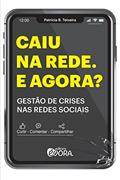 Ler Caiu na rede. E agora?: Gestão de crises nas redes sociais., do autor Patrícia B. Teixeira Ler Caiu na rede. E agora?: Gestão de crises nas redes sociais., do autor Patrícia B. Teixeira