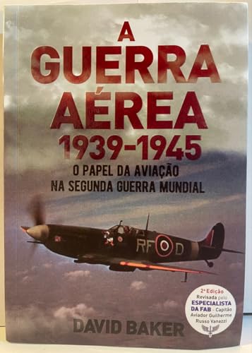 Ler A Guerra Aérea 1939 - 1945, do autor David Baker; Pé Da Letra