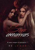 Ler SEM AMARRAS: O amor sempre se multiplica - Livro Único, do autor Re Lemos Ler SEM AMARRAS: O amor sempre se multiplica - Livro Único, do autor Re Lemos