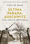Ler Última parada: Auschwitz: Meu diário de sobrevivência, do autor Eddy de Wind Ler Última parada: Auschwitz: Meu diário de sobrevivência, do autor Eddy de Wind