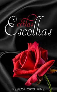 Certas Escolhas, do autor Rebeca Crysthine