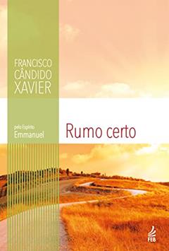 Rumo Certo, do autor Francisco Cândido Xavier; Emmanuel