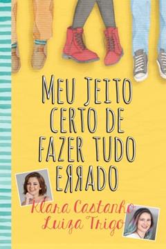 Meu jeito certo de fazer tudo errado, do autor Klara Castanho; Luiza Trigo