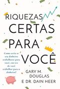 Ler Riquezas certas para você, do autor Gary M. Douglas; Dain Heer