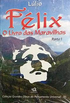 Félix. O Livro das Maravilhas - Parte 1, do autor Raimundo Lúlio