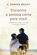 Ler Encontre a Pessoa Certa Para Você: Segredos Para Achar a Pessoa Certa, do autor H. Norman Wright Ler Encontre a Pessoa Certa Para Você: Segredos Para Achar a Pessoa Certa, do autor H. Norman Wright