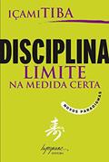 Ler Disciplina, limite na medida certa: Novos paradigmas, do autor Içami Tiba