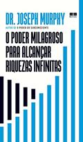 Ler O poder milagroso para alcançar riquezas infinitas, do autor Joseph Murphy