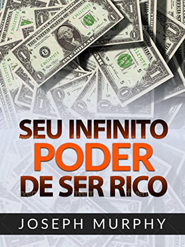 Ler Seu infinito Poder de ser Rico (Traduzido), do autor Joseph Murphy