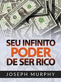 Ler Seu infinito Poder de ser Rico (Traduzido), do autor Joseph Murphy