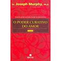 Ler O Poder Curativo do Amor, do autor Joseph Murphy