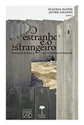 Ler O ESTRANHO E O ESTRANGEIRO: ENSAIOS SOBRE A CONTEMPORANEIDADE, do autor Olgária Matos; Javier Amadeo