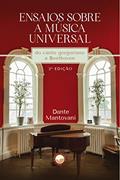 Ler Ensaios sobre a Música Universal: do canto gregoriano a Beethoven, do autor Dante Mantovani