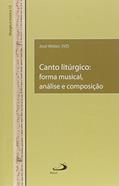 Ler Canto Litúrgico: Forma Musical, Análise e Composição, do autor José Weber Ler Canto Litúrgico: Forma Musical, Análise e Composição, do autor José Weber