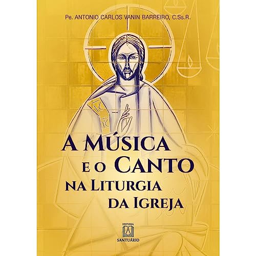 Ler A Musica e o Canto na Liturgia da Igreja, do autor C.Ss.R. Pe. Antonio Carlos Vanin Barreiro