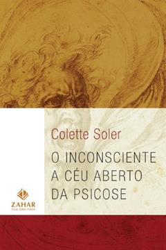 O inconsciente a céu aberto da psicose, do autor Colette Soler