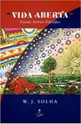 Ler Vida Aberta, do autor W. J. Solha Ler Vida Aberta, do autor W. J. Solha