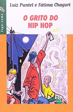 O grito do hip hop, do autor Luiz Puntel; Fátima Chaguri