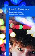 Ler Um grito de amor do centro do mundo, do autor Kyoichi Katayama