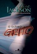 Ler O último grito, do autor Lisa Jackson