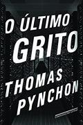 Ler O último grito, do autor Thomas Pynchon