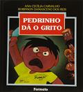 Ler Pedrinho dá o grito, do autor Ana Cecília Carvalho; Robinson Damasceno dos Reis Ler Pedrinho dá o grito, do autor Ana Cecília Carvalho; Robinson Damasceno dos Reis
