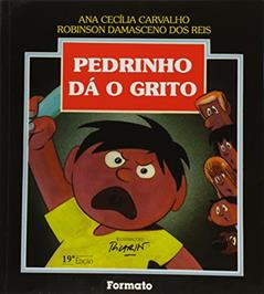 Pedrinho dá o grito, do autor Ana Cecília Carvalho; Robinson Damasceno dos Reis