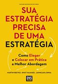 Ler Sua Estratégia Precisa de uma Estratégia: Como Eleger e Colocar em Prática a Melhor Abordagem, do autor Janmejaya Sinha; Knut Haanæs; Martin Reeves Ler Sua Estratégia Precisa de uma Estratégia: Como Eleger e Colocar em Prática a Melhor Abordagem, do autor Janmejaya Sinha; Knut Haanæs; Martin Reeves