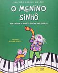 Ler O Menino Sinhô. Vida e Música de Hermeto Paschoal Para Crianças, do autor Edmiriam Módolo Villaça